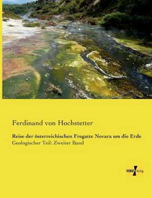 Reise der österreichischen Fregatte Novara um die Erde de Ferdinand Von Hochstetter