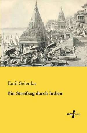 Ein Streifzug durch Indien de Emil Selenka