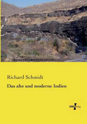 Das alte und moderne Indien de Richard Schmidt