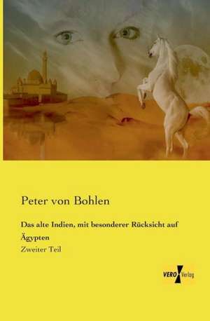 Das alte Indien, mit besonderer Rücksicht auf Ägypten de Peter Von Bohlen