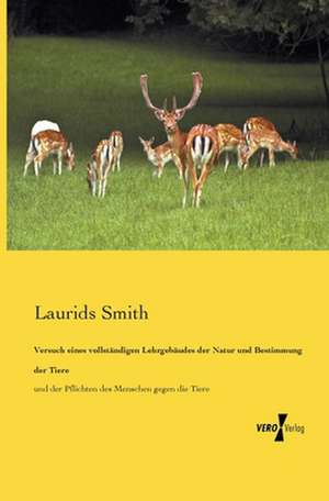 Versuch eines vollständigen Lehrgebäudes der Natur und Bestimmung der Tiere de Laurids Smith