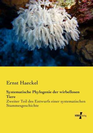 Systematische Phylogenie der wirbellosen Tiere de Ernst Haeckel