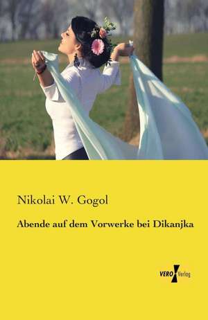 Abende auf dem Vorwerke bei Dikanjka de Nikolai W. Gogol