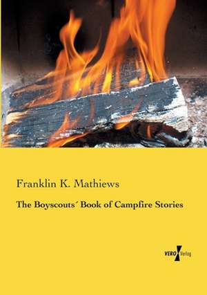 The Boyscouts´ Book of Campfire Stories de Franklin K. Mathiews