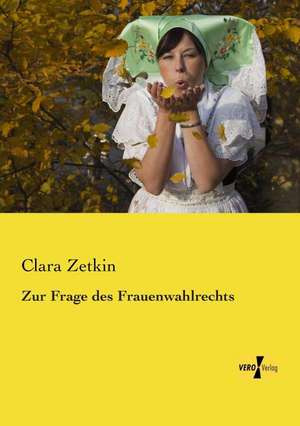 Zur Frage des Frauenwahlrechts de Clara Zetkin