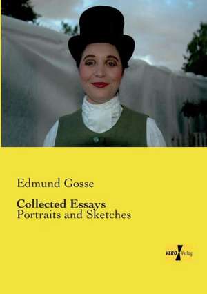 Collected Essays de Edmund Gosse