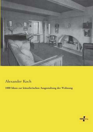 1000 Ideen zur künstlerischen Ausgestaltung der Wohnung de Alexander Koch