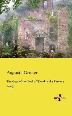 The Case of the Pool of Blood in the Pastor´s Study de Auguste Groner