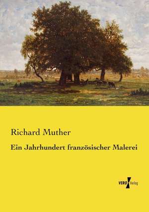 Ein Jahrhundert französischer Malerei de Richard Muther