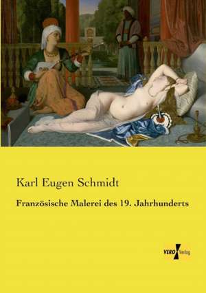 Französische Malerei des 19. Jahrhunderts de Karl Eugen Schmidt