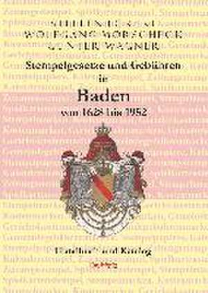 Stempelgesetze und Gebühren in Baden von 1628 bis 1952 de Steffen Eckert