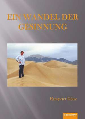 Ein Wandel der Gesinnung de Hanspeter Götze