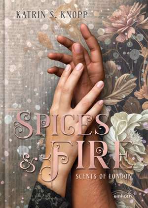 Spices & Fire de Katrin S. Knopp