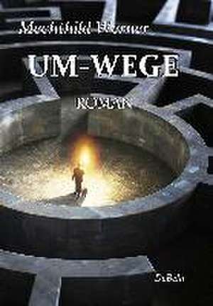 UM-WEGE - Roman de Mechthild Werner