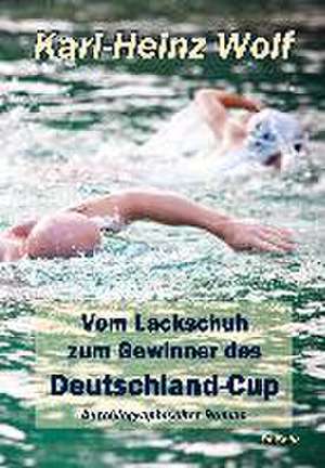 Vom Lackschuh zum Gewinner des Deutschland-Cup de Karl-Heinz Wolf