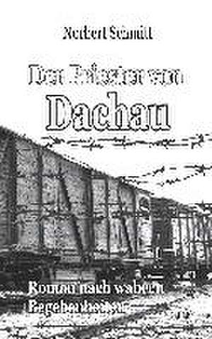 Der Priester von Dachau - Roman nach wahren Begebenheiten de Norbert Schmitt