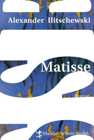 Matisse de Alexander Ilitschewski