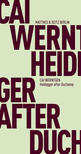 Heidegger after Duchamp de Cai Werntgen