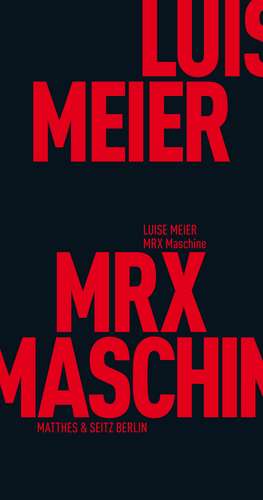 MRX Maschine de Luise Meier