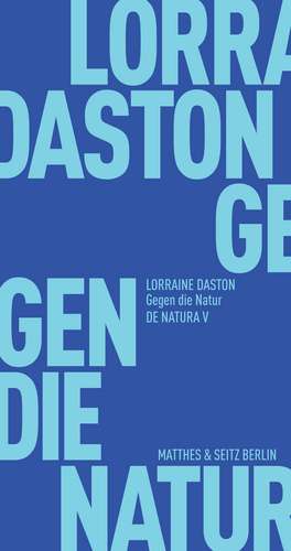 Gegen die Natur de Lorraine Daston