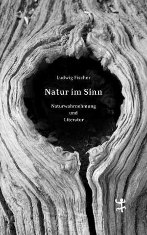 Natur im Sinn de Ludwig Fischer