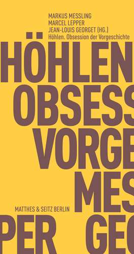 Höhlen. Obsession der Vorgeschichte de Markus Messling