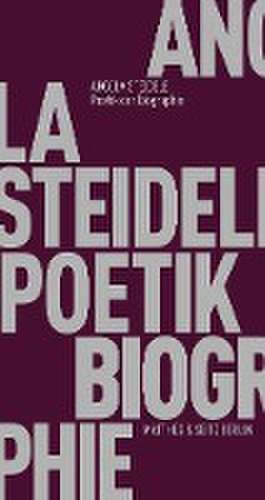 Poetik der Biographie de Angela Steidele