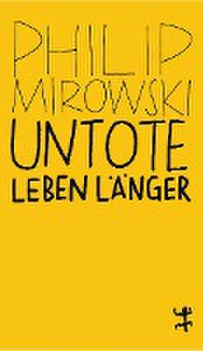 Untote leben länger de Philip Mirowski