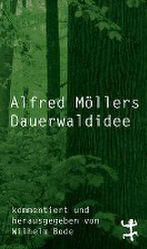 Alfred Möllers Dauerwaldidee de Alfred Möller