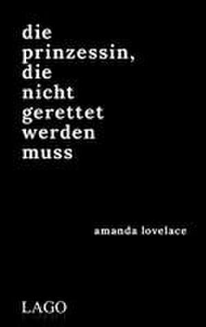 Die Prinzessin, die nicht gerettet werden muss de Amanda Lovelace