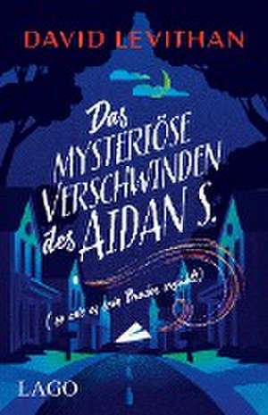 Das mysteriöse Verschwinden des Aidan S. (so wie es sein Bruder erzählt) de David Levithan