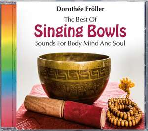 The Best of Singing Bowls de Fröller Dorothée