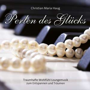 Perlen des Glücks de Christian Maria Haug