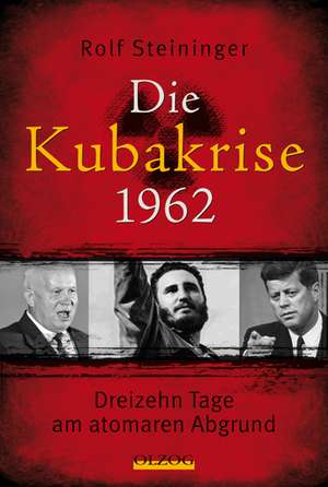 Die Kubakrise 1962 de Rolf Steininger