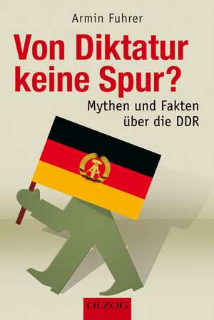 Von Diktatur keine Spur? de Armin Fuhrer