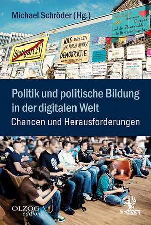 Politik und politische Bildung in der digitalen Welt de Michael Schröder