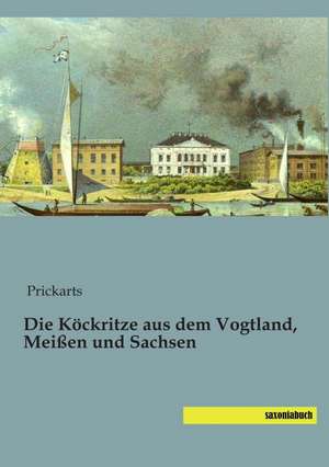 Die Köckritze aus dem Vogtland, Meißen und Sachsen de Prickarts