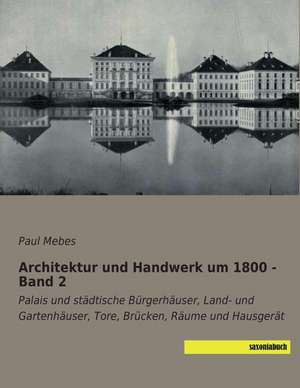 Architektur und Handwerk um 1800 - Band 2 de Paul Mebes