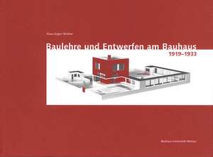 Baulehre und Entwerfen am Bauhaus 1919-1933 de Klaus-Jürgen Winkler