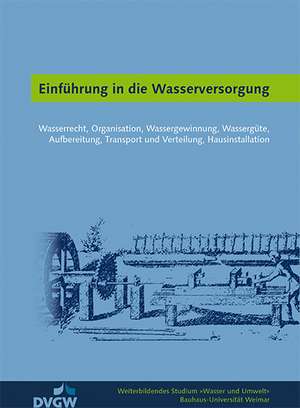 Einführung in die Wasserversorgung de Weiterbild. Studium Wasser und Umwelt