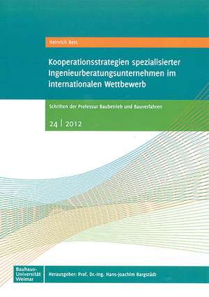 Kooperationsstrategien spezialisierter Ingenieurberatungsunternehmen im internationalen Wettbewerb de Heinrich Best