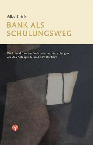 Bank als Schulungsweg de Albert Fink