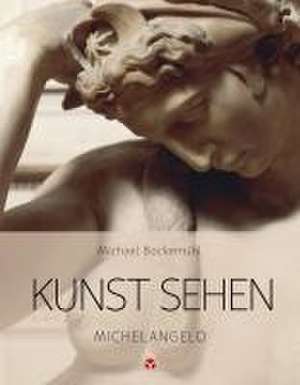 Kunst sehen - Michelangelo de Michael Bockemühl