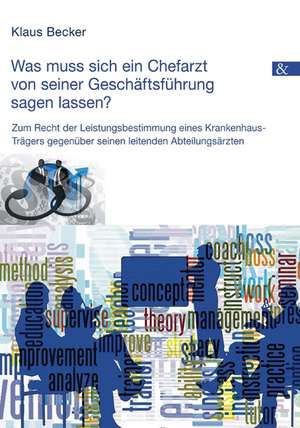 Was muss sich ein Chefarzt von seiner Geschäftsführung sagen lassen? de Klaus Becker