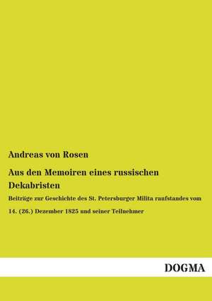 Aus den Memoiren eines russischen Dekabristen de Andreas von Rosen