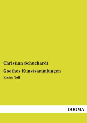 Goethes Kunstsammlungen de Christian Schuchardt