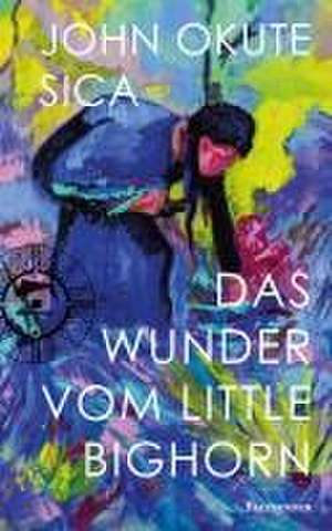 Das Wunder vom Little Bighorn de John Okute Sica