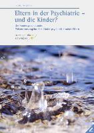 Eltern in der Psychiatrie - und die Kinder? de Regina Thiergärtner