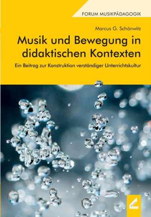 Musik und Bewegung in didaktischen Kontexten de Marcus G. Schönwitz