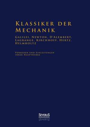 Klassiker Der Mechanik - Galilei, Newton, D'Alembert, Lagrange, Kirchhoff, Hertz, Helmholtz: Aus Dem Tagebuch Eines Militararztes in Indonesien de Hermann von Helmholtz